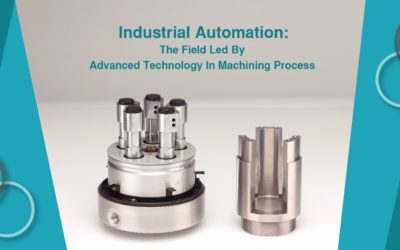 Industrial Automation: The Field Led By Advanced Technology In Machining Process