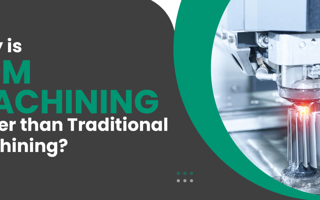 Why is EDM Machining Better than Traditional Machining?