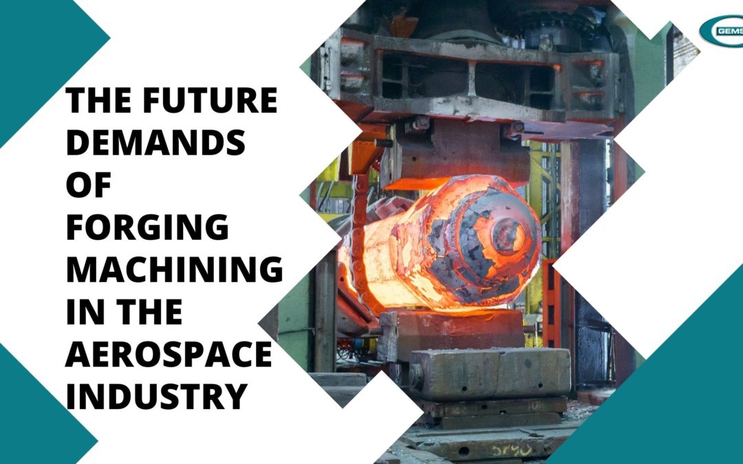 The Future Demands of Forging Machining in the Aerospace Industry