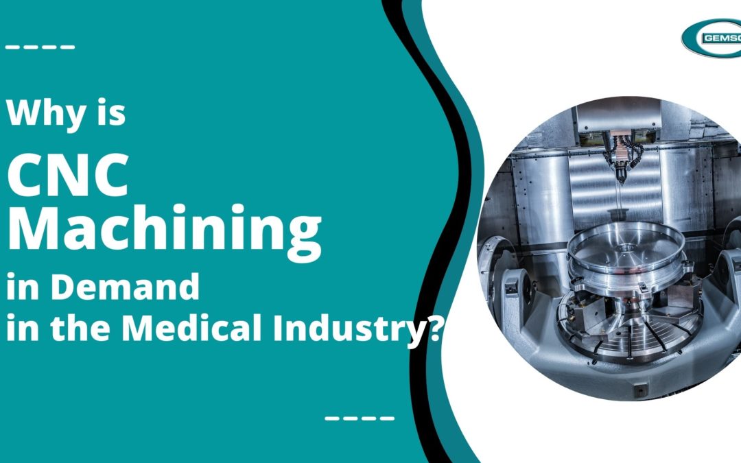 Why is CNC Machining in Demand in the Medical Industry?
