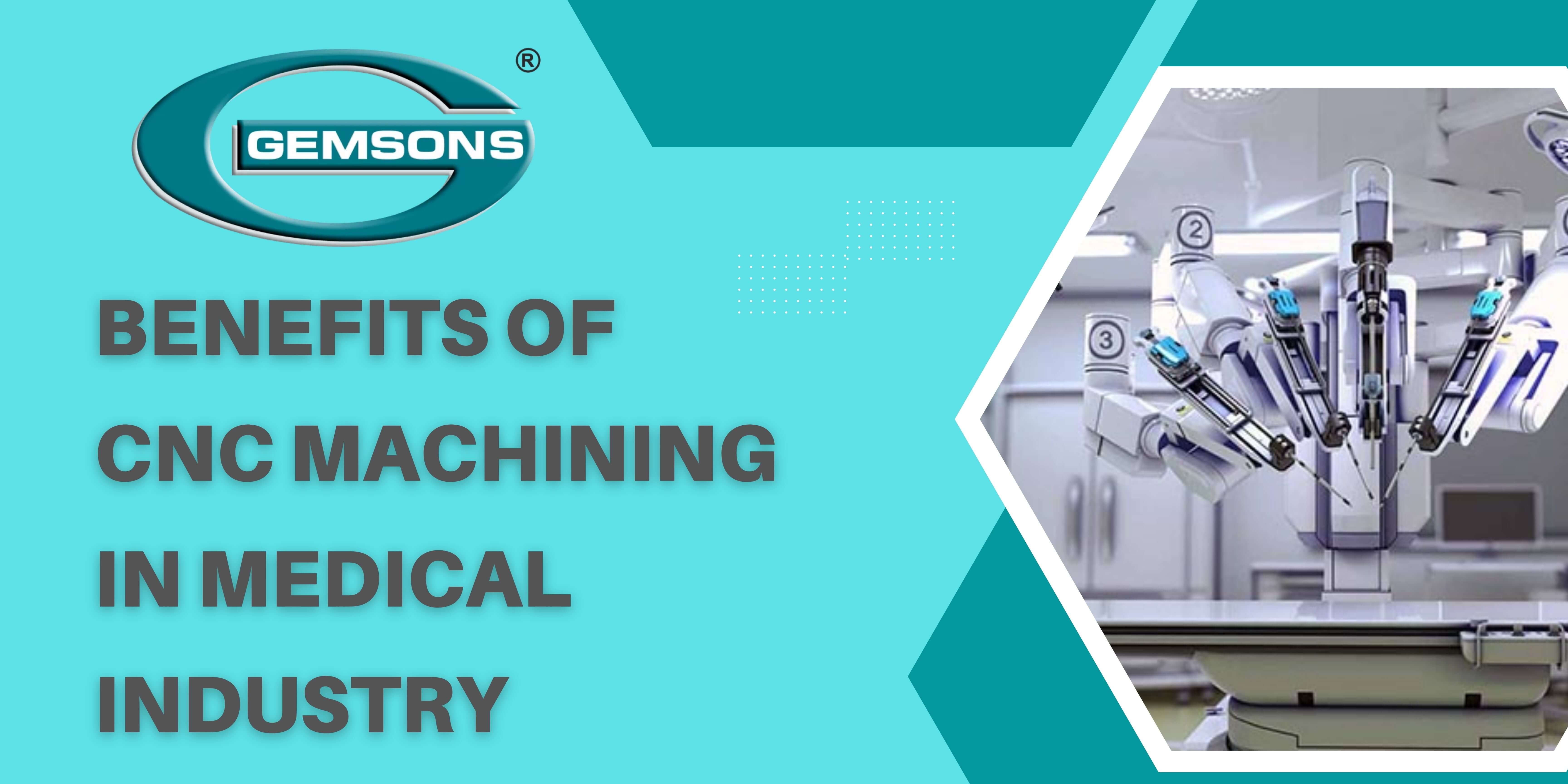 Benefits Of CNC Machining In The Medical Industry Gemsons benefits-of-cnc-machining-in-the-medical-industry-gemsons