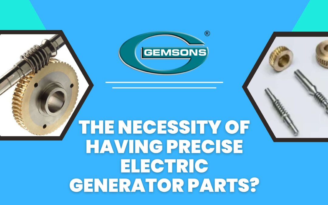 The Necessity of Having Precise Electric Generator Parts