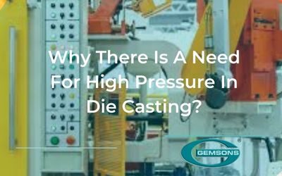 Why There Is A Need For High Pressure In Die Casting?