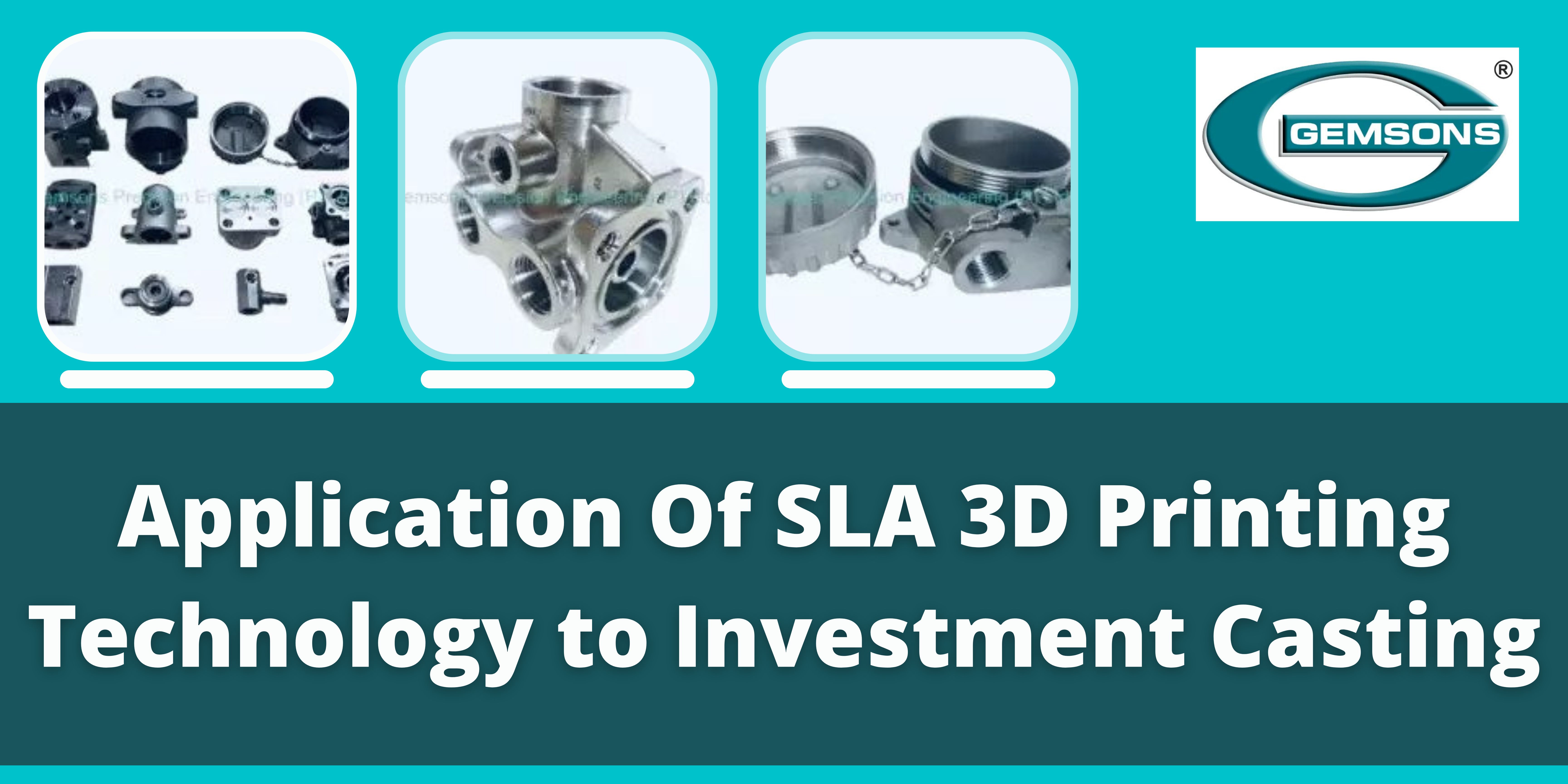 Application of SLA 3D Printing Technology to Investment Casting Gemsons