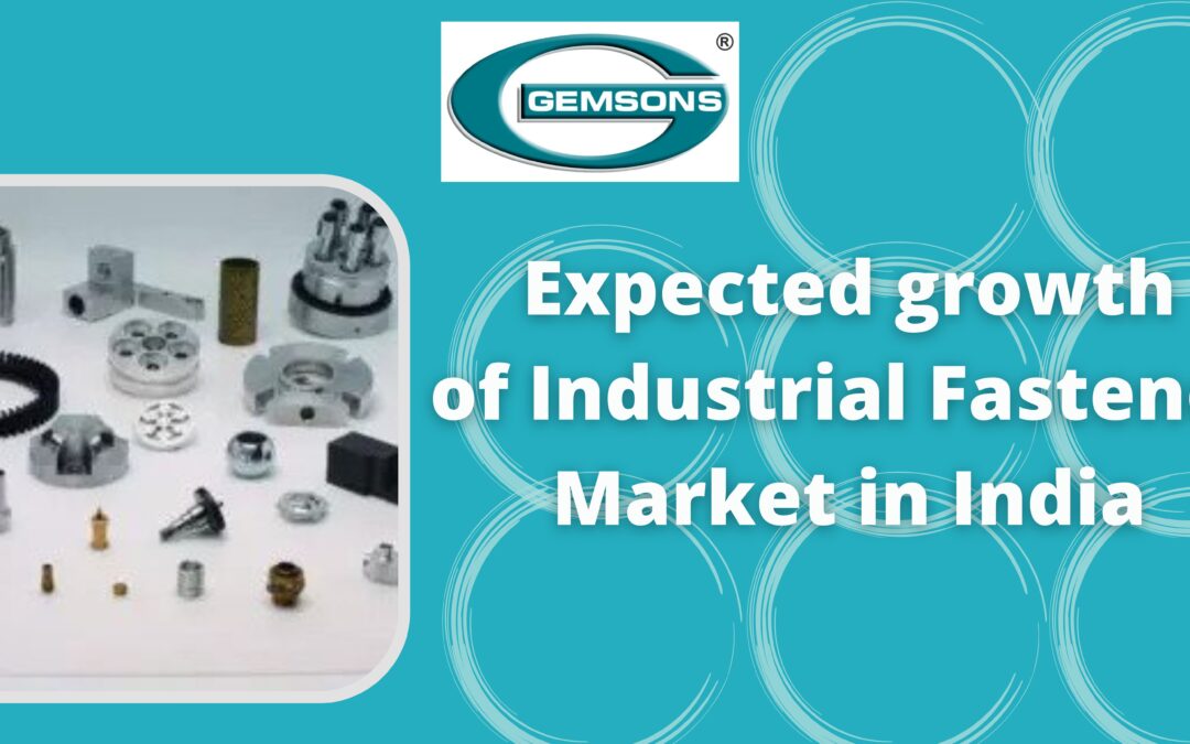 Expected growth of Industrial Fasteners Market in India