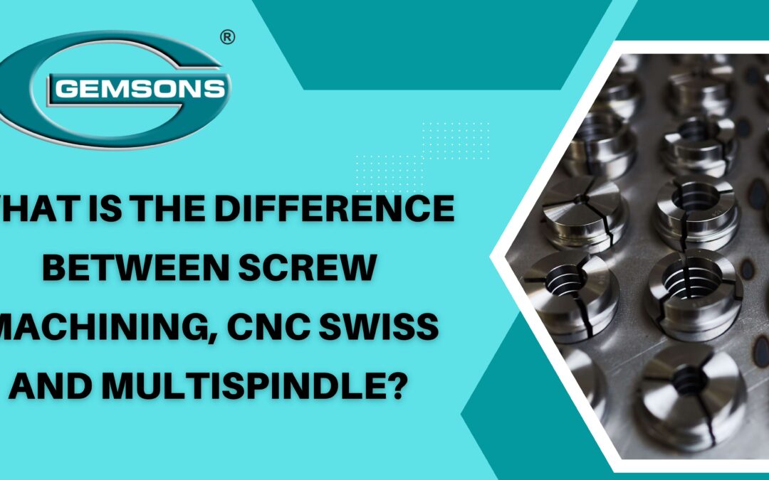 What is the Difference Between Screw Machining, CNC Swiss and Multi-spindle?