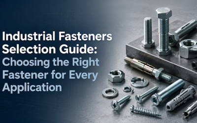 Industrial Fasteners Selection Guide: Choosing the Right Fastener for Every Application