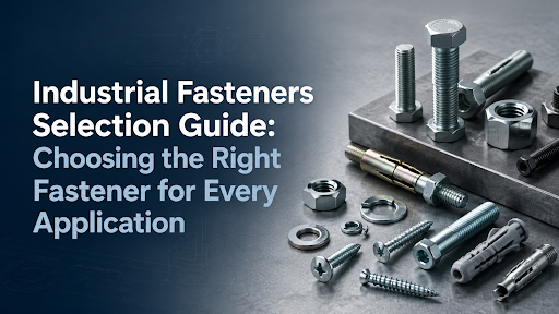 Industrial Fasteners Selection Guide